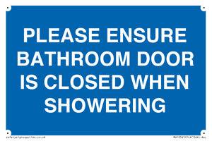 PLEASE ENSURE BATHROOM DOOR IS CLOSED WHEN SHOWERING